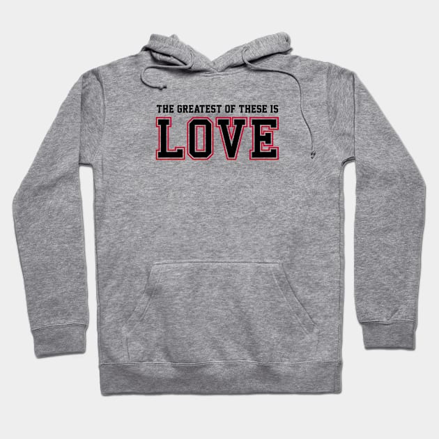 The Greatest of These Is Love | Christian T-Shirt, Hoodie and Gifts Hoodie by ChristianLifeApparel